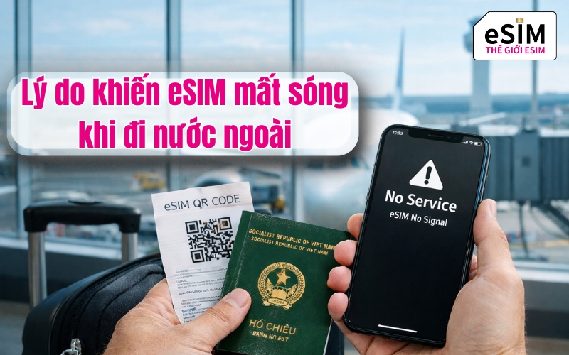 Lý do khiến eSIM mất sóng khi đi nước ngoài